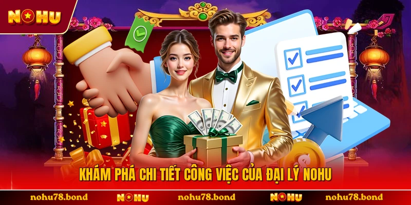Khám phá chi tiết công việc của đại lý NOHU
