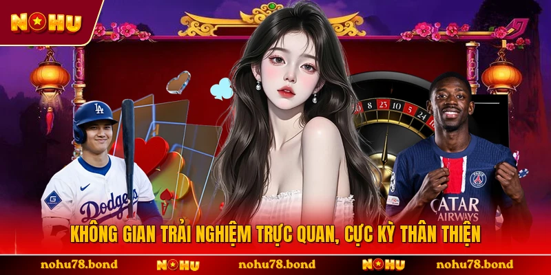 Không gian trải nghiệm trực quan, cực kỳ thân thiện 